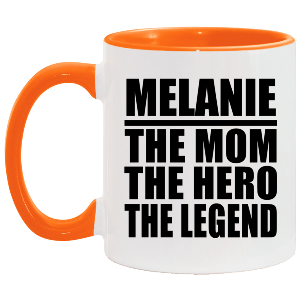 Melanie The Mom The Hero The Legend - 11oz Accent Mug Orange