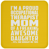 Proud Occupational Therapist Mom Of Awesome Daughter - Drink Coaster