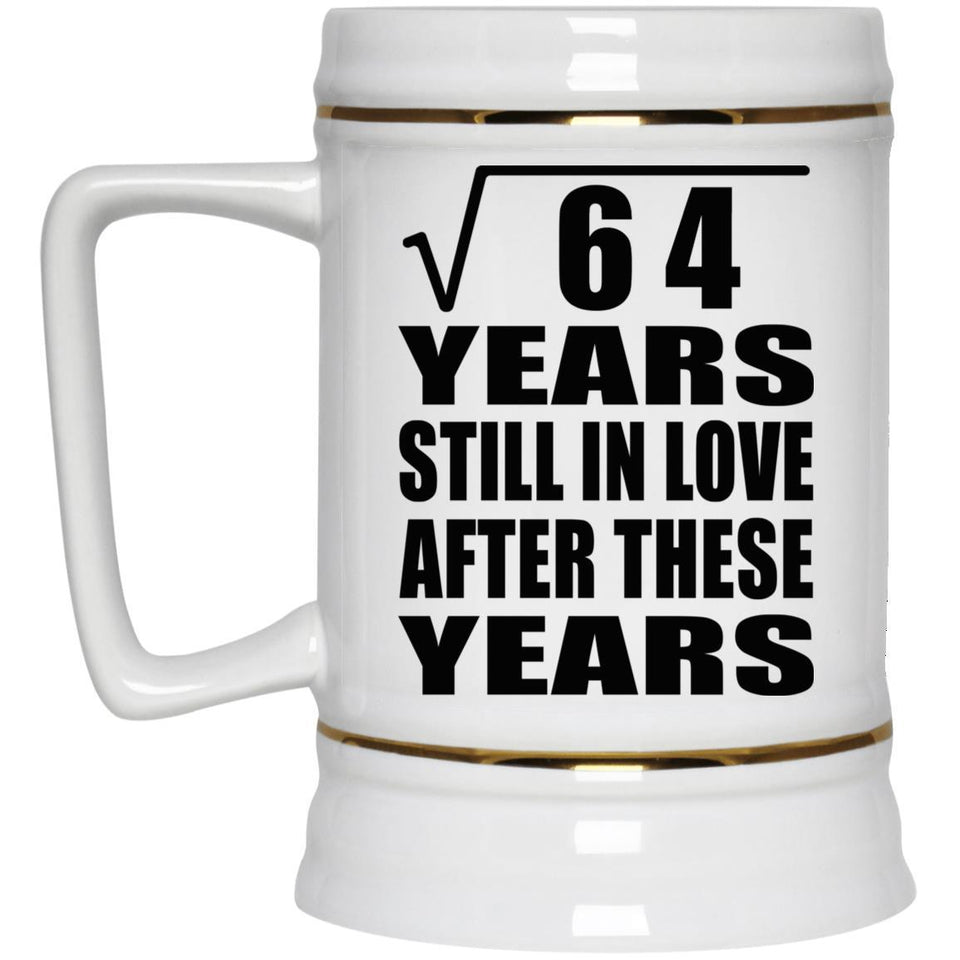 8th Anniversary Square Root of 64 Years Still In Love - Beer Stein