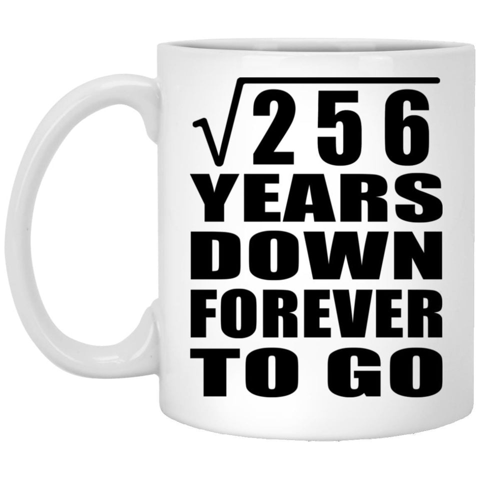 16th Anniversary Square Root of 256 Years Down Forever To Go - 11oz Coffee Mug