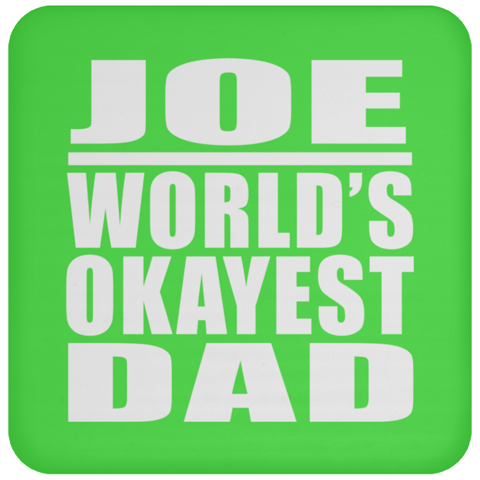 Joe World's Okayest Dad - Drink Coaster