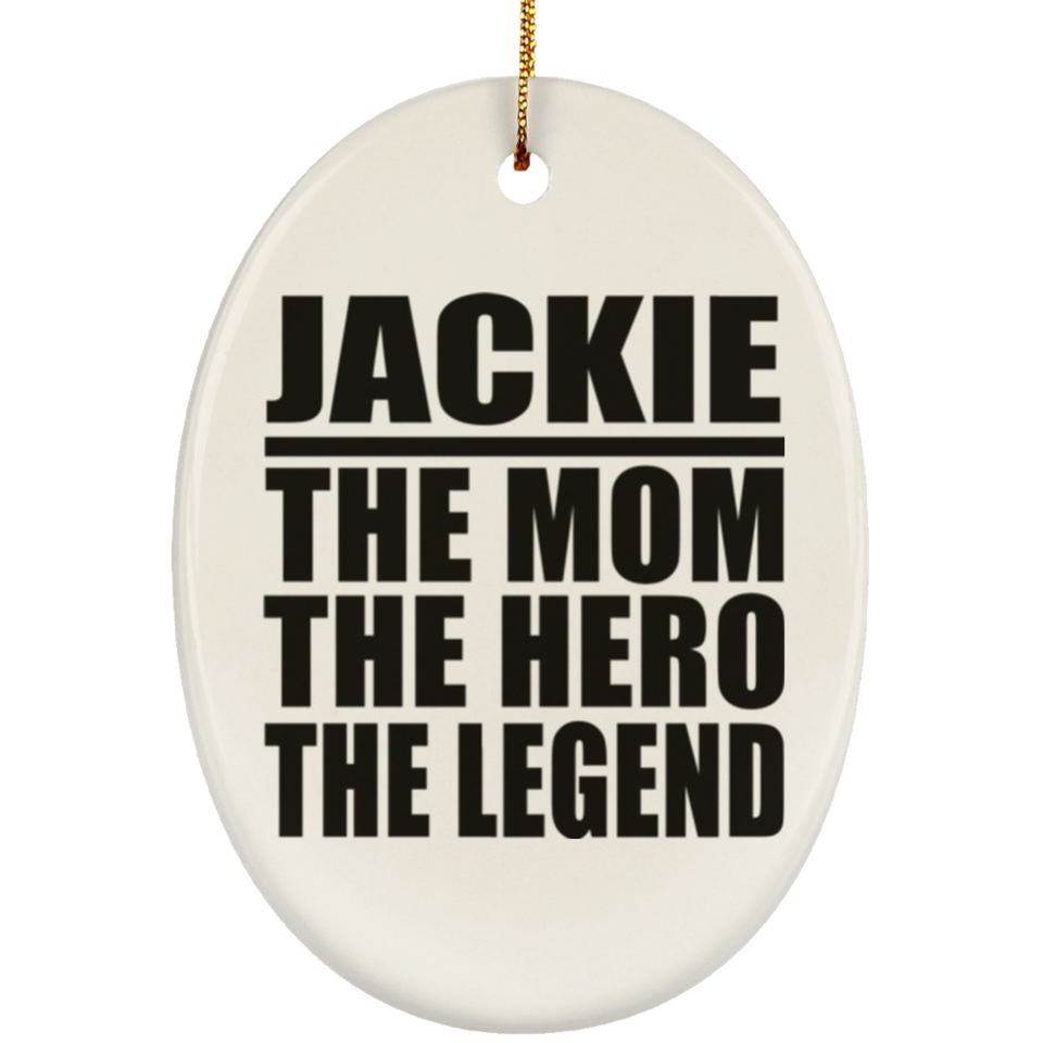 Jackie The Mom The Hero The Legend - Oval Ornament
