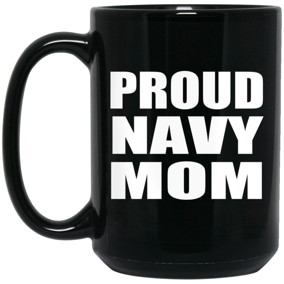 Proud Navy Mom - 15oz Coffee Mug Black