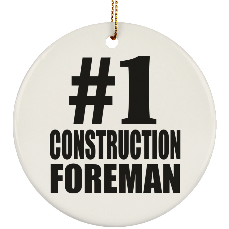 Number One #1 Construction Foreman - Circle Ornament