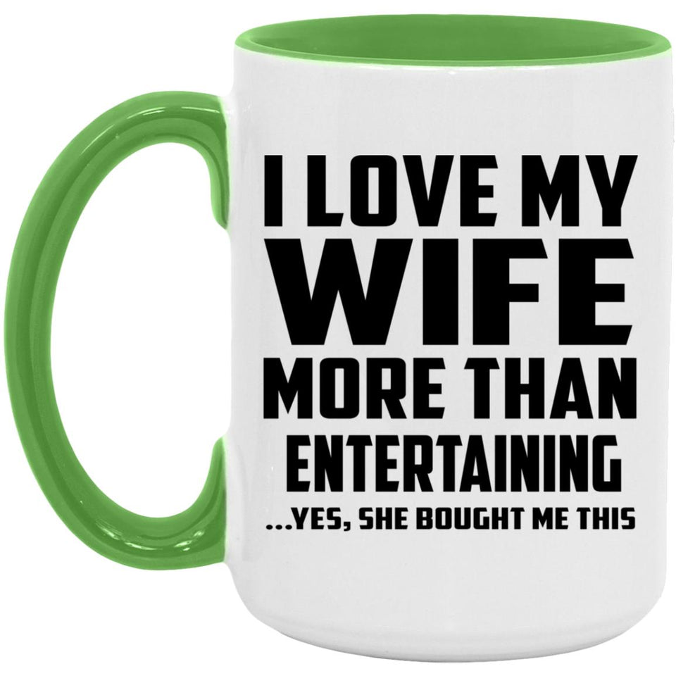I Love My Wife More Than Entertaining - 15oz Accent Mug Green