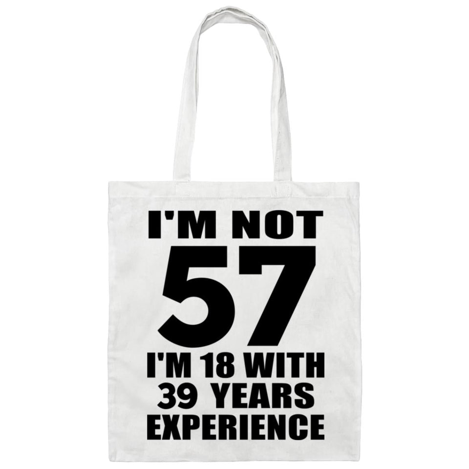 57th Birthday I'm Not 57 I'm 18 With 39 Years Experience - Tote Bag White