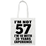 57th Birthday I'm Not 57 I'm 18 With 39 Years Experience - Tote Bag White