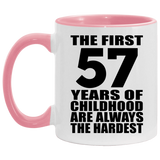 57th Birthday First 57 Years of Childhood Are The Hardest - 11oz Accent Mug Pink