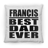 Francis Best Dad Ever - Throw Pillow