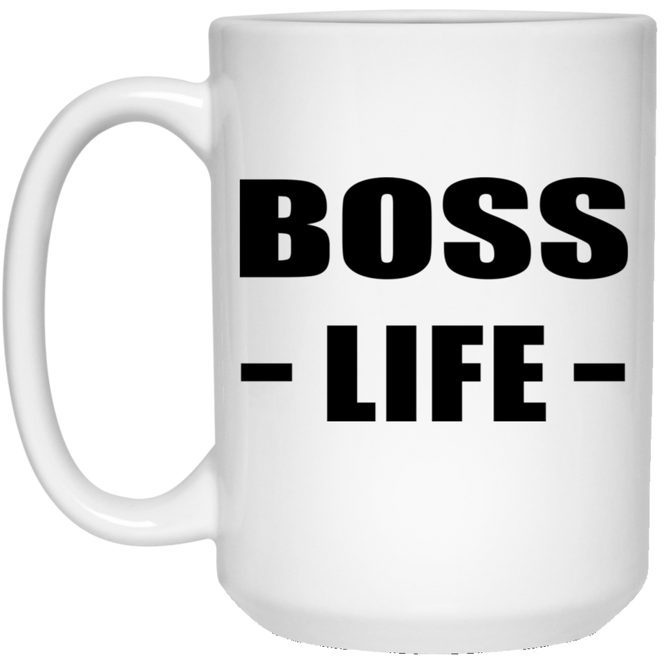 Boss Life - 15oz Coffee Mug