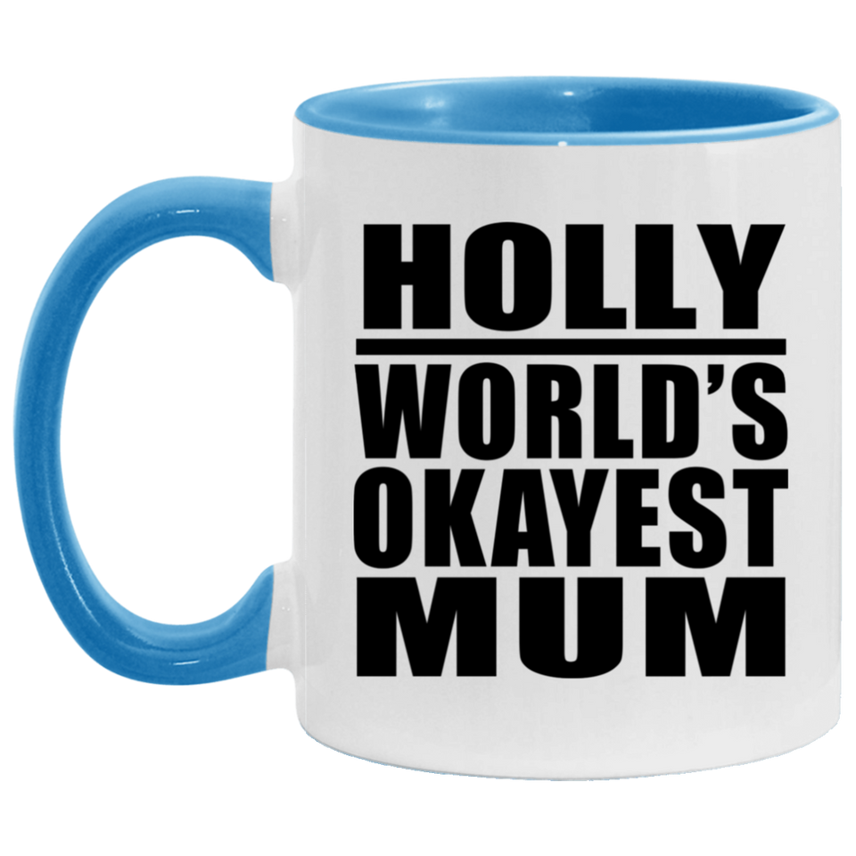 Holly World's Okayest Mum - 11oz Accent Mug Blue