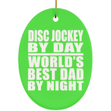 Disc Jockey By Day World's Best Dad By Night - Oval Ornament