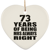 73rd Anniversary 73 Years of Being Mrs Always Right - Heart Ornament