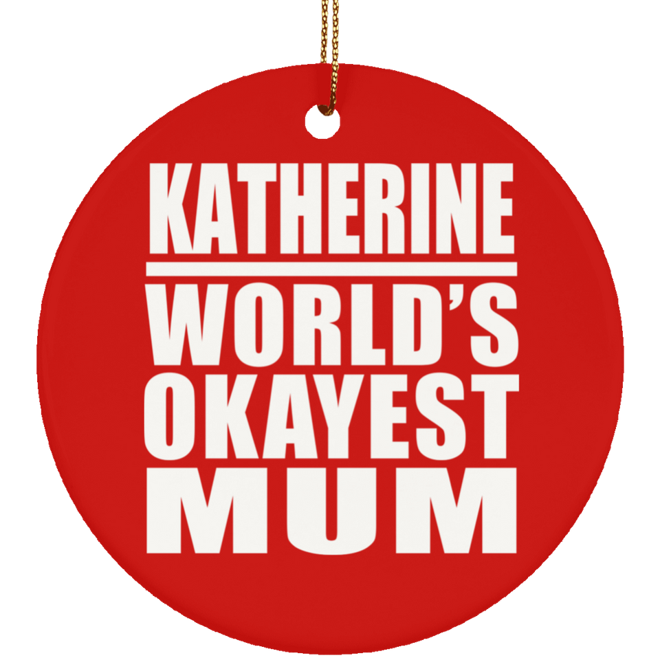 Katherine World's Okayest Mum - Circle Ornament