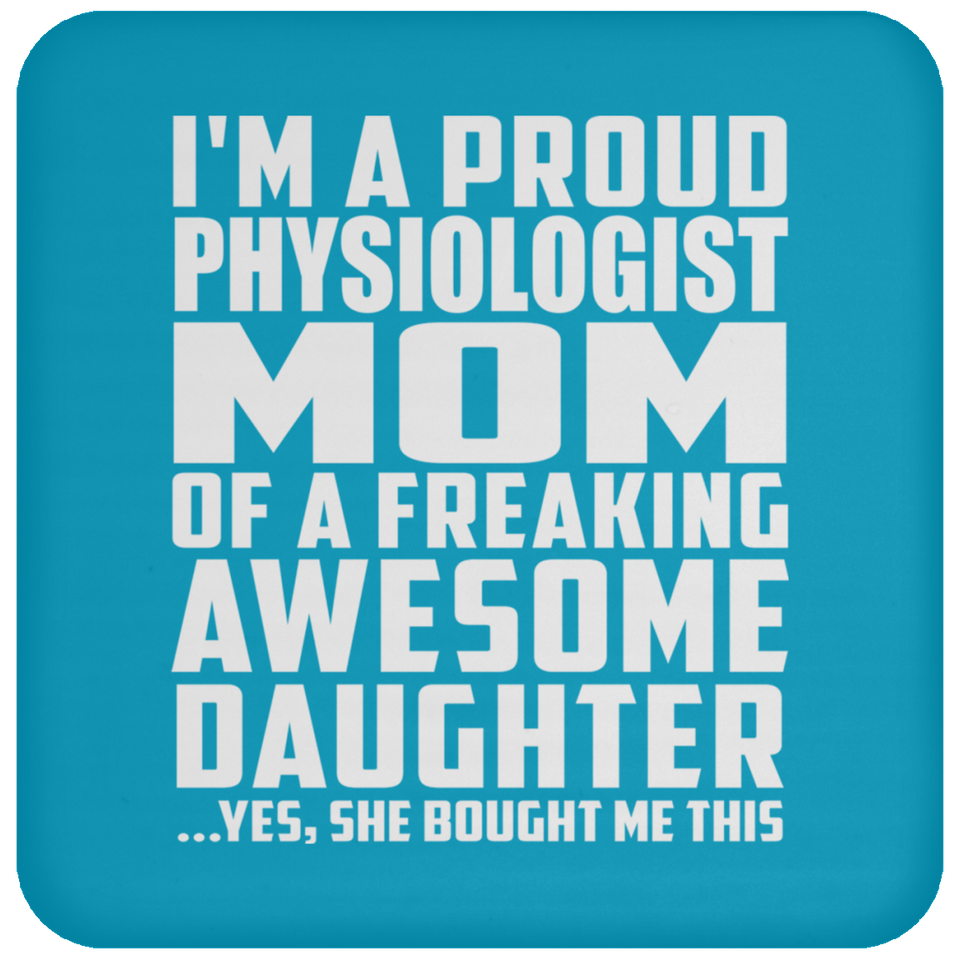 Proud Physiologist Mom Of Awesome Daughter - Drink Coaster