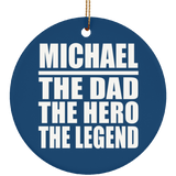 Michael The Dad The Hero The Legend - Circle Ornament