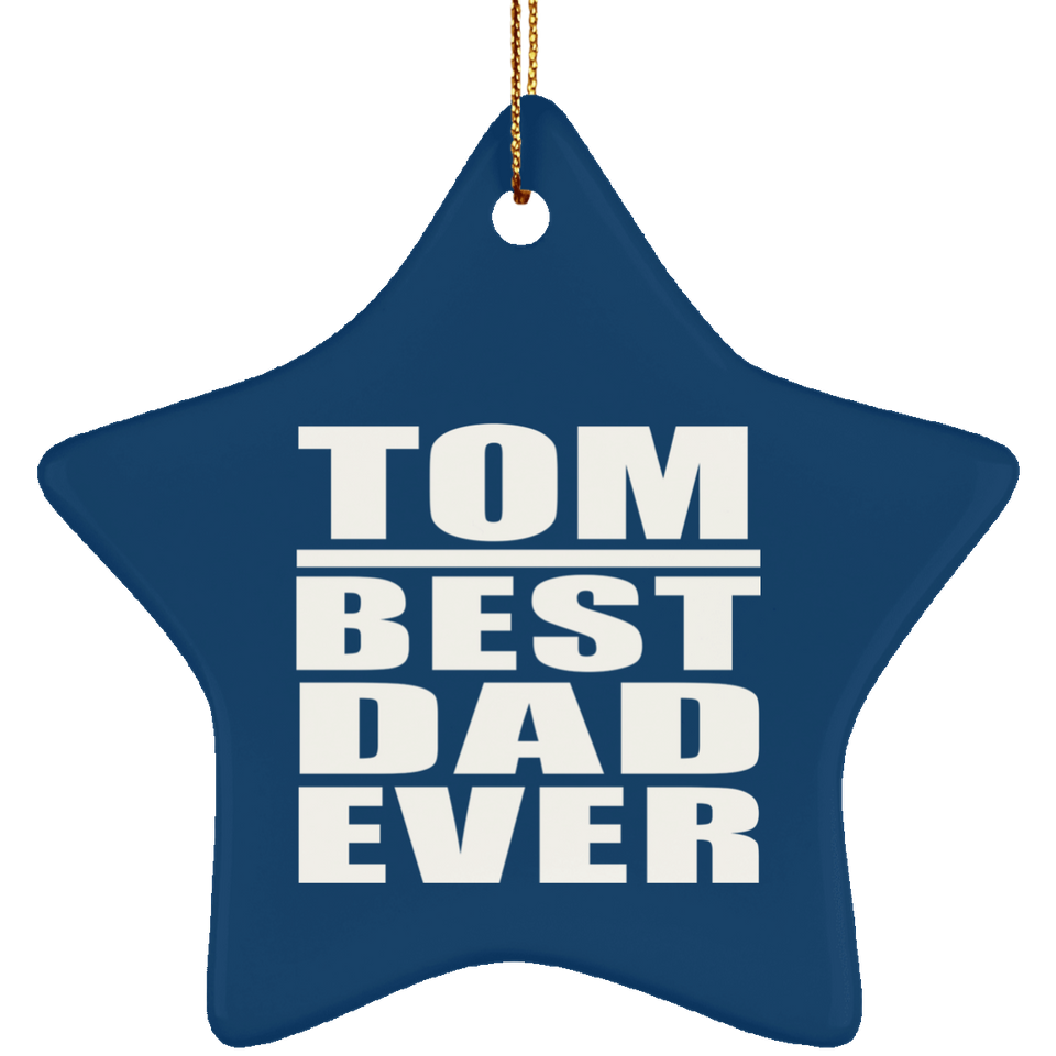 Tom Best Dad Ever - Star Ornament