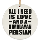 All I Need Is Love And A Himalayan Persian - Circle Ornament