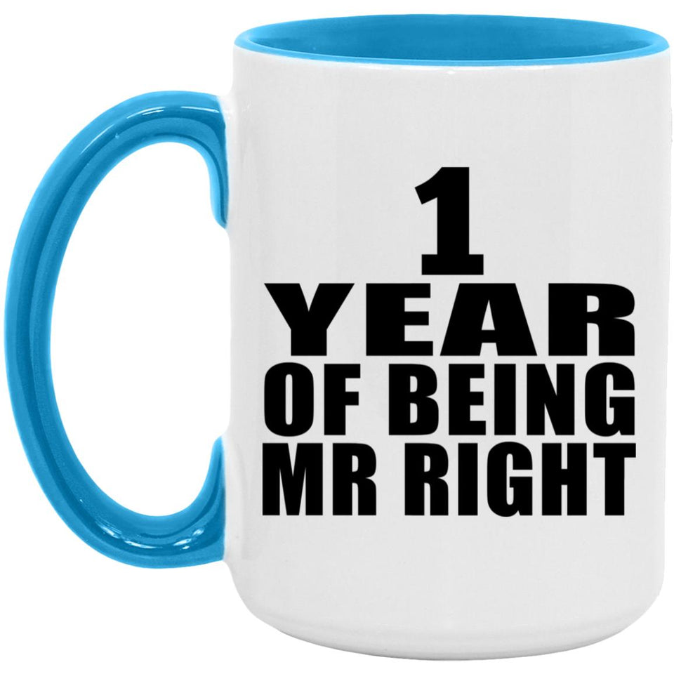 1st Anniversary 1 Year Of Being Mr Right - 15oz Accent Mug Blue