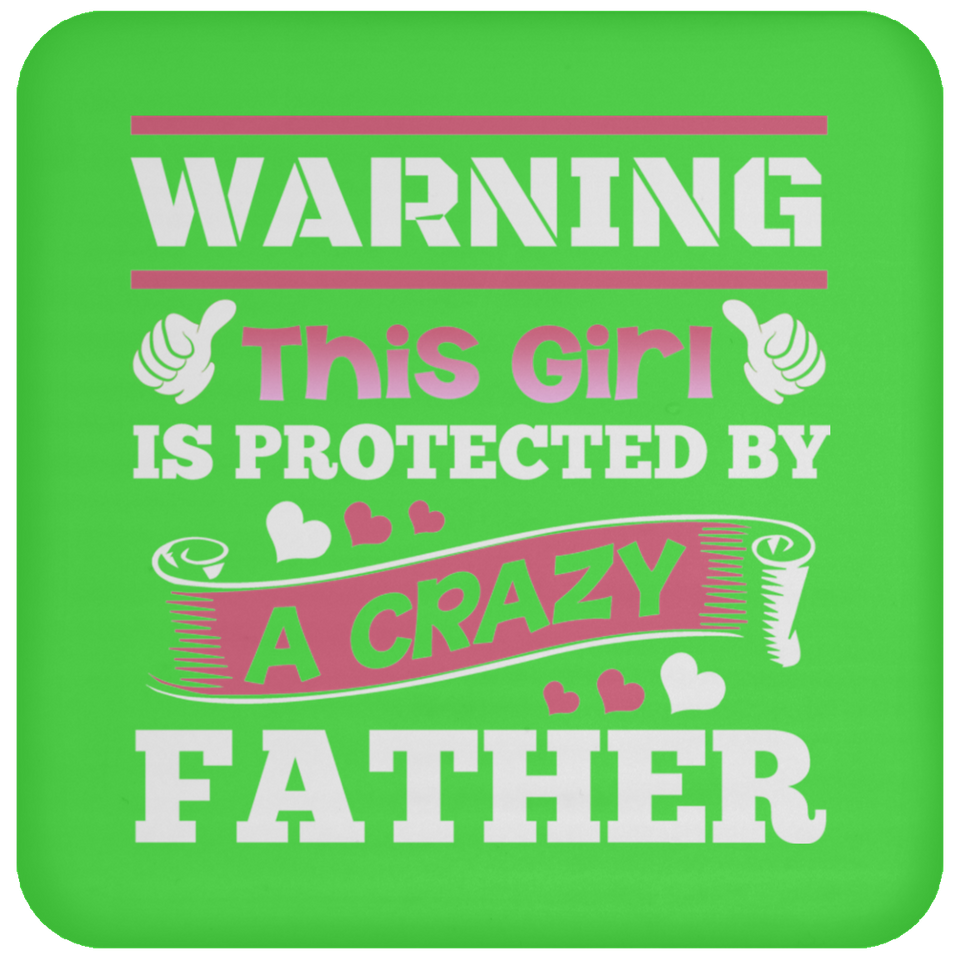 Warning This Girl Is Protected by A Crazy Father - Drink Coaster
