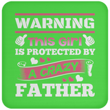 Warning This Girl Is Protected by A Crazy Father - Drink Coaster