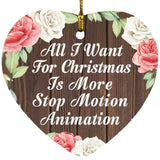 All I Want For Christmas Is More Stop Motion Animation - Heart Ornament A