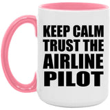 Keep Calm and Trust The Airline Pilot - 15oz Accent Mug Pink