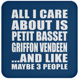 All I Care About Is Petit Basset Griffon Vendeen - Drink Coaster