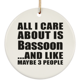 All I Care About Is Bassoon - Circle Ornament