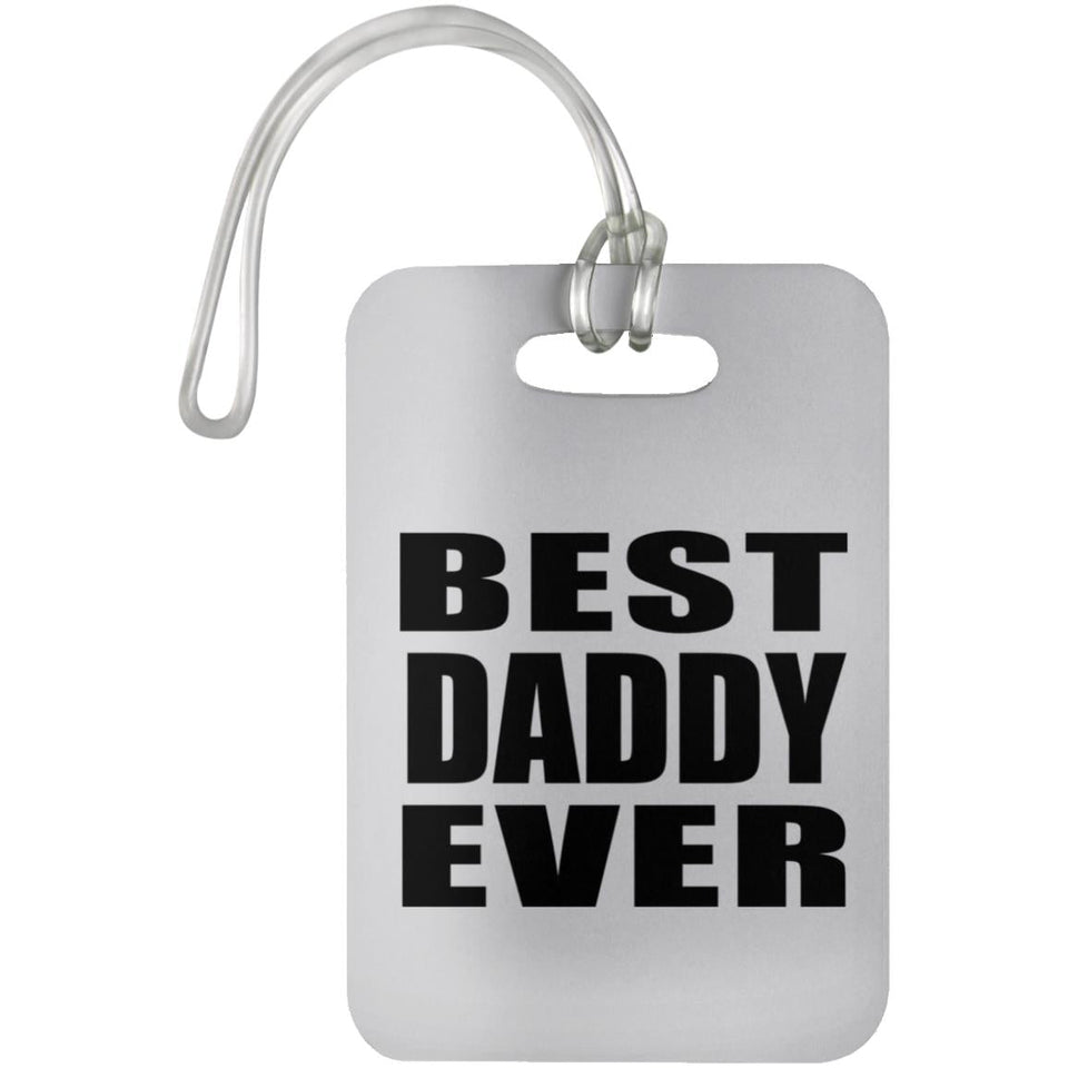 Best Daddy Ever - Luggage Bag Tag