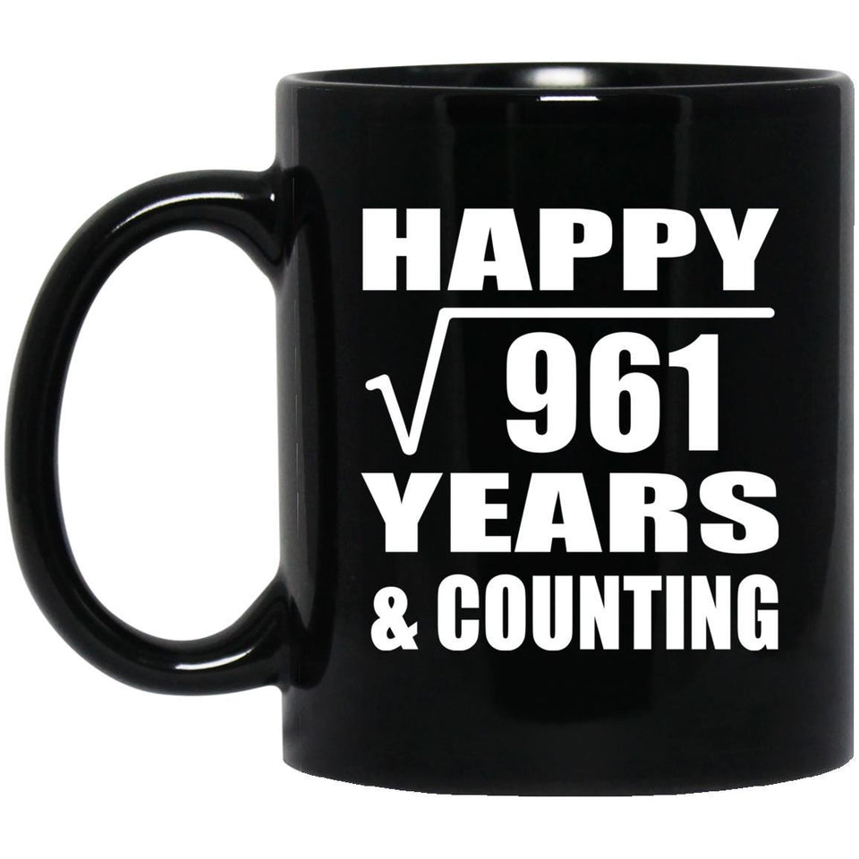 Happy 31st Anniversary Square Root of 961 Years & Counting - 11oz Coffee Mug Black