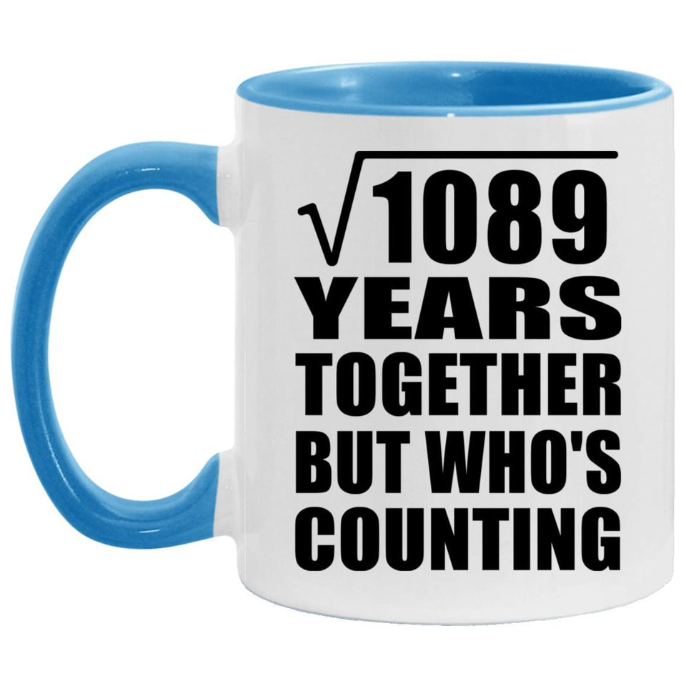 33rd Anniversary Square Root of 1089 Years Who's Counting - 11oz Accent Mug Blue