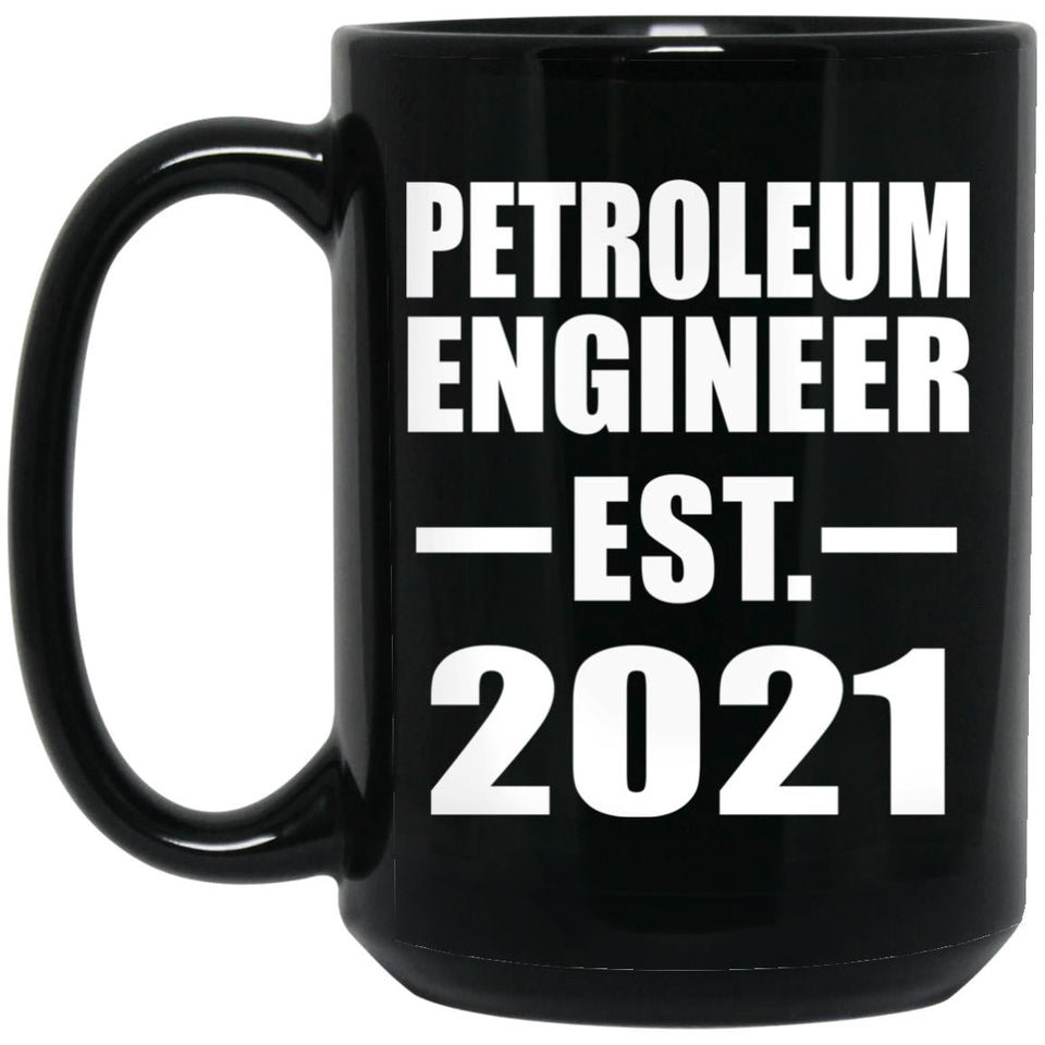 Petroleum Engineer Established EST. 2021 - 15oz Coffee Mug Black