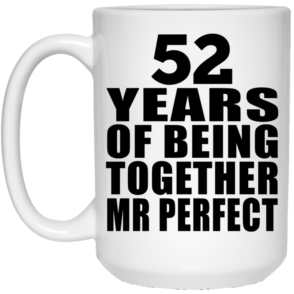 52nd Anniversary 52 Years Of Being Mr Perfect - 15 Oz Coffee Mug
