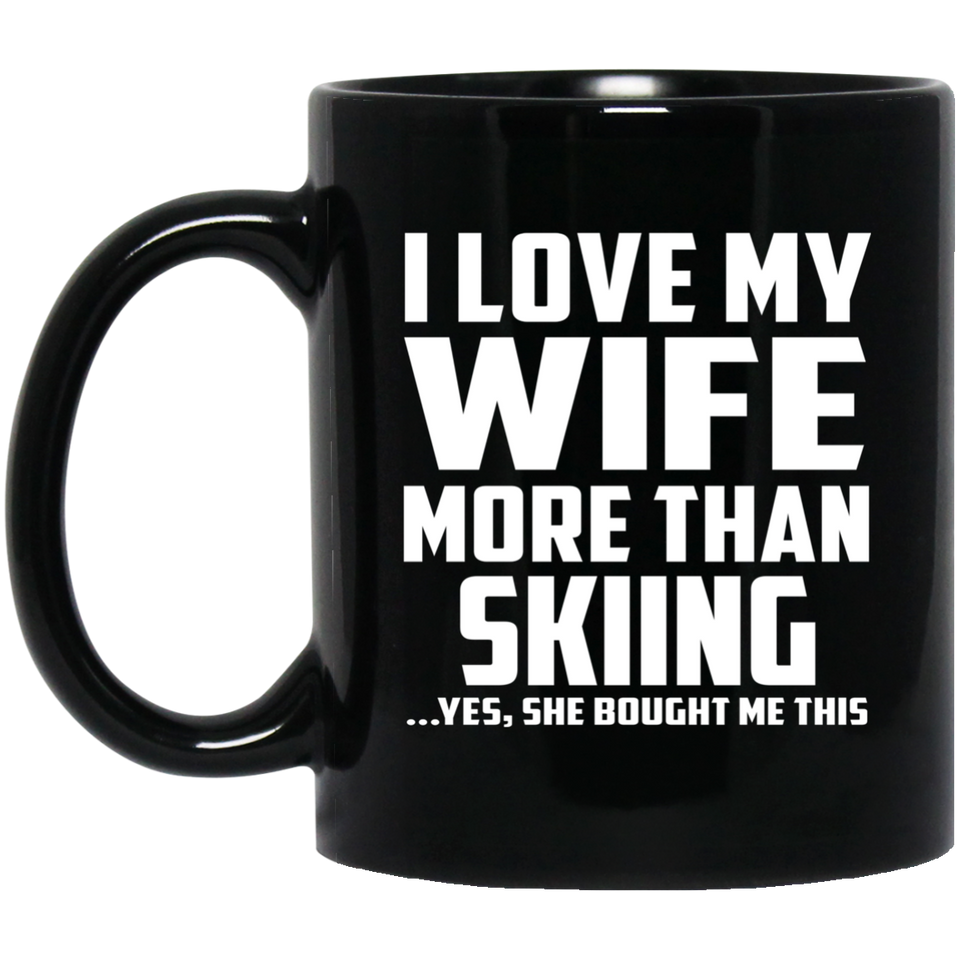 I Love My Wife More Than Skiing - 11 Oz Coffee Mug