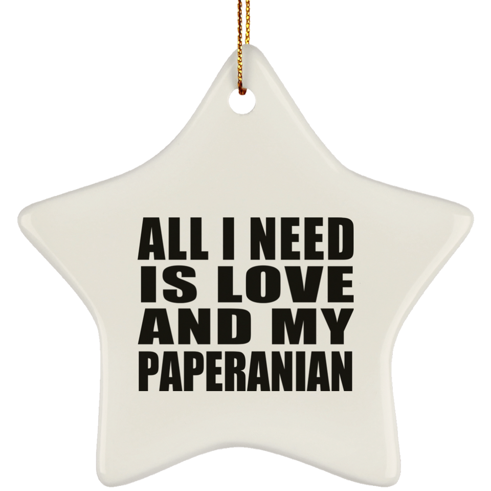 All I Need Is Love And My Paperanian - Star Ornament