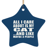 All I Care About Is My Cat - Star Ornament
