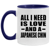 All I Need Is Love And A Japanese Chin - 11oz Accent Mug Purple