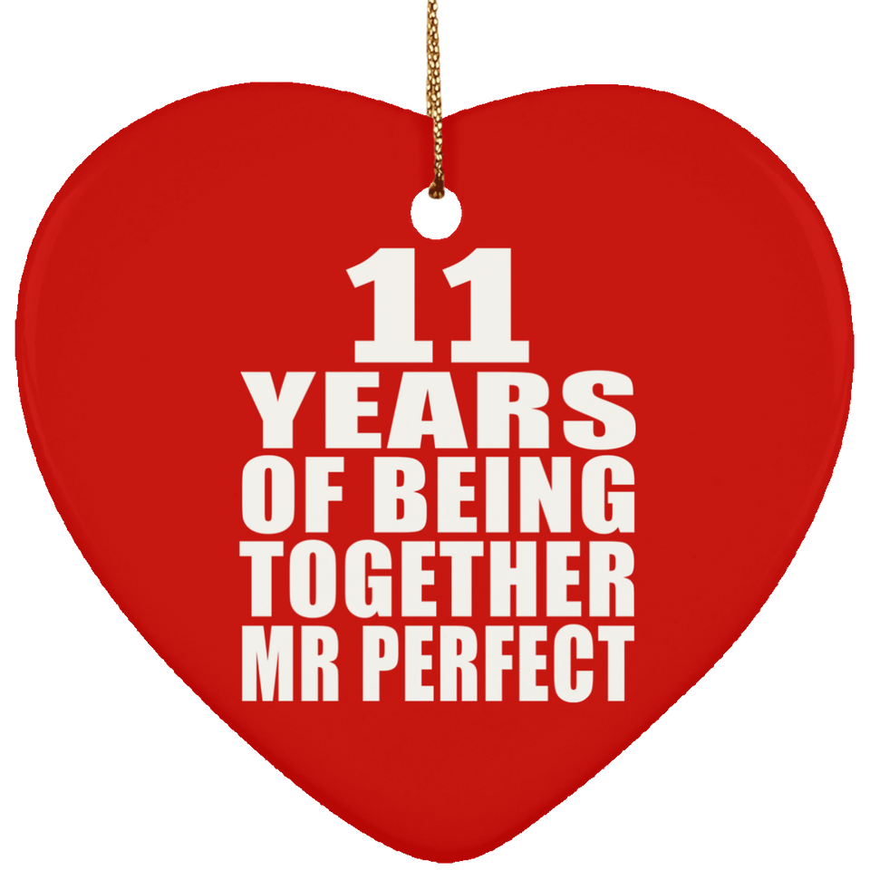 11th Anniversary 11 Years Of Being Mr Perfect - Heart Ornament