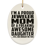 Proud Jeweler Mom Of Awesome Daughter - Oval Ornament