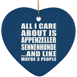 All I Care About Is Appenzeller Sennenhunde - Heart Ornament