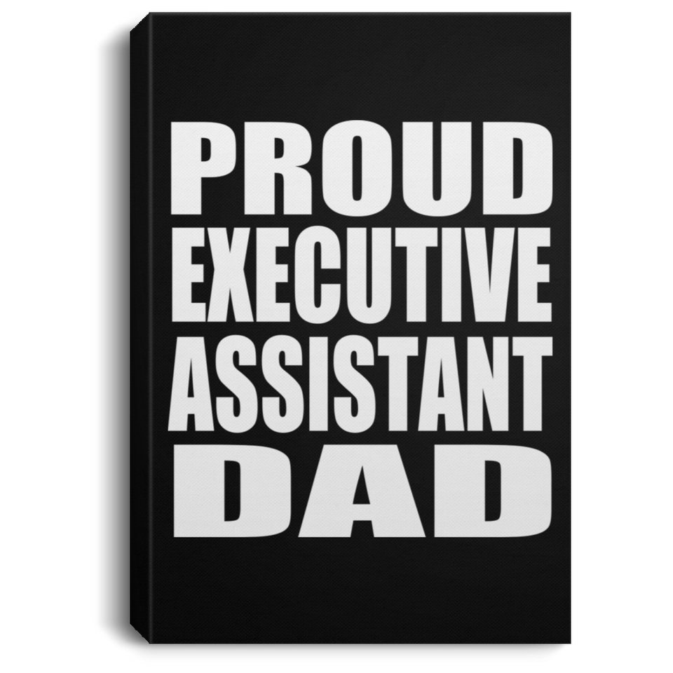 Proud Executive Assistant Dad - Canvas Portrait
