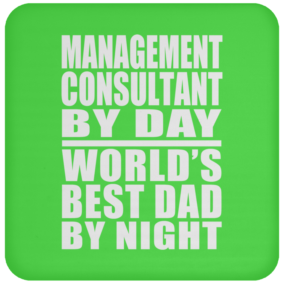 Management Consultant By Day World's Best Dad By Night - Drink Coaster