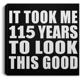 115th Birthday Took Me 115 Years To Look This Good - Canvas Square