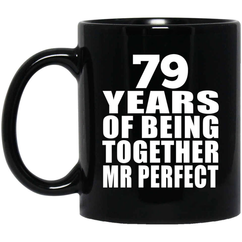 79th Anniversary 79 Years Of Being Mr Perfect - 11 Oz Coffee Mug Black