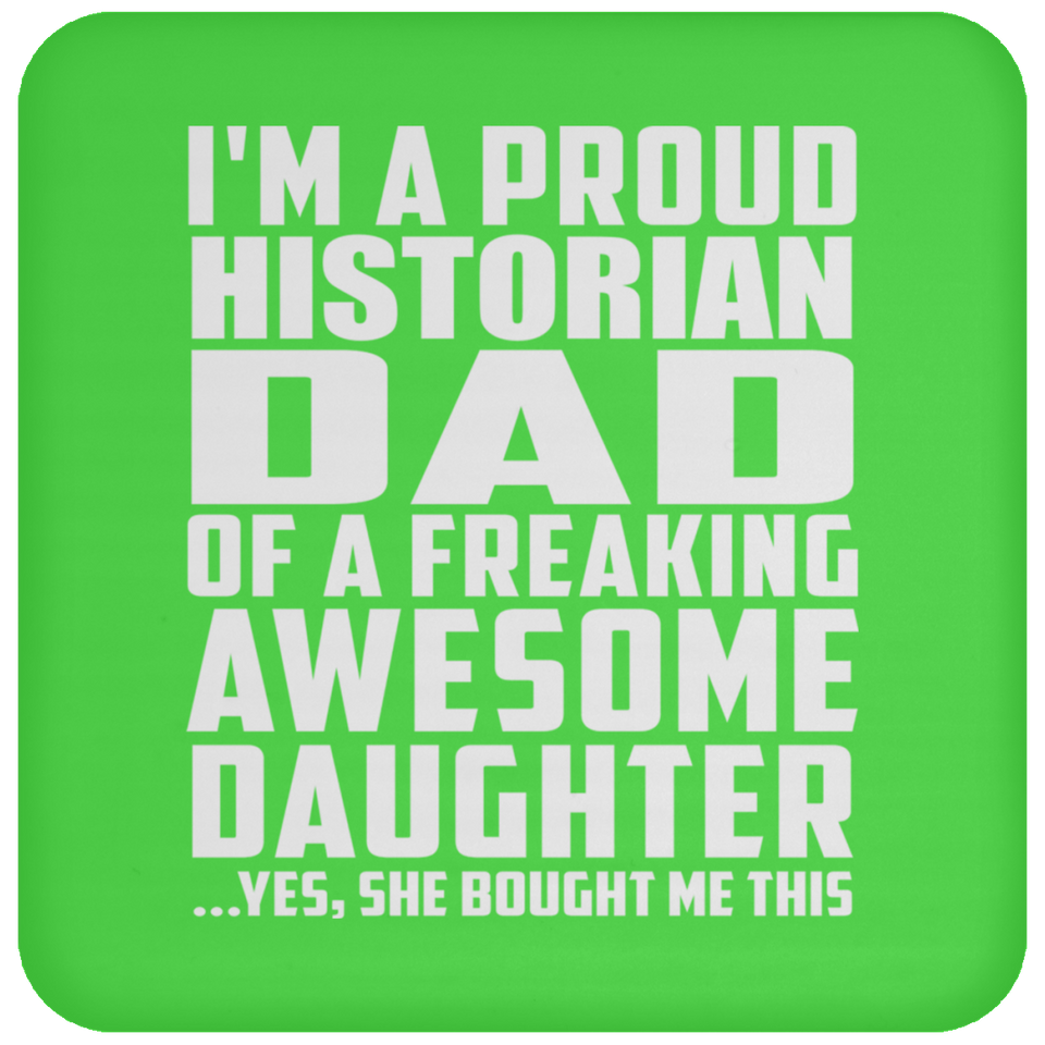 Proud Historian Dad Of Awesome Daughter - Drink Coaster