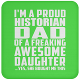 Proud Historian Dad Of Awesome Daughter - Drink Coaster