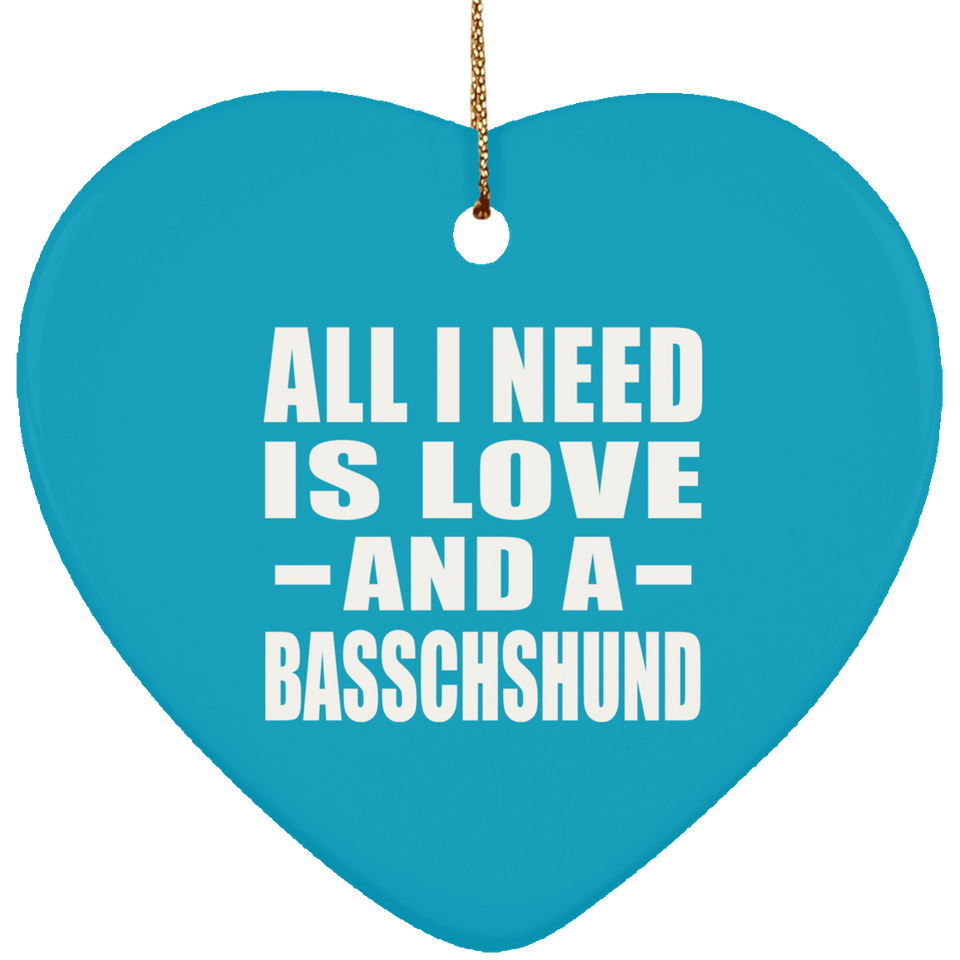 All I Need Is Love And A Basschshund - Heart Ornament