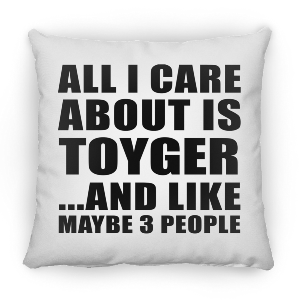 All I Care About Is Toyger - Throw Pillow