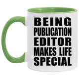 Being Publication Editor Makes Life Special - 11oz Accent Mug Green